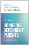 Honoring Dependent Parents - Biblical Decision-Making for Adult Children